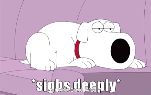 Brian from Family Guy lies on a couch and sighs deeply.