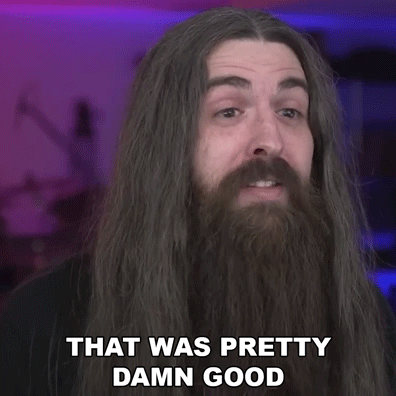 a man with long hair and a beard saying that was pretty damn good