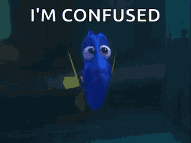 Dory swims in dark water under the caption “I'M CONFUSED.”