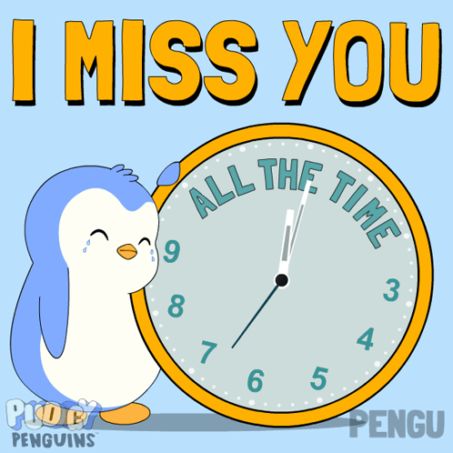 A blue penguin points at a clock beneath “I MISS YOU ALL THE TIME.”