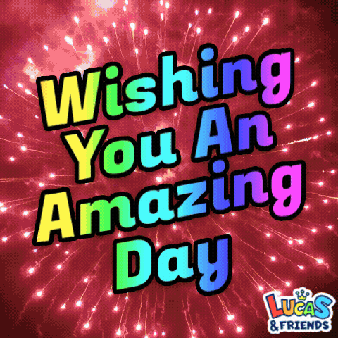 lucas and friends wishing you an amazing day with fireworks behind it