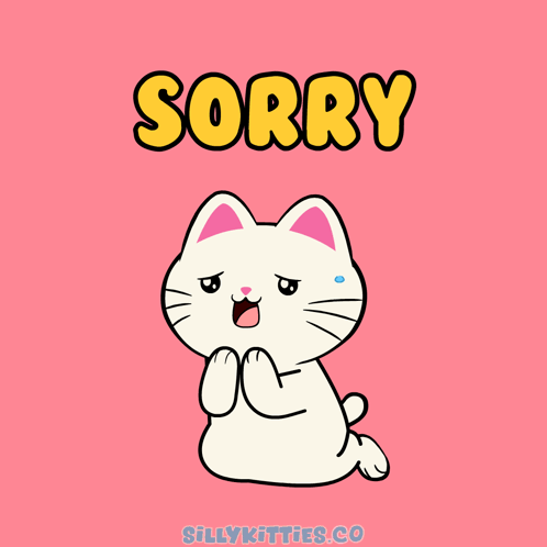 A sad white cartoon cat clasps its paws beneath a large “SORRY” caption.