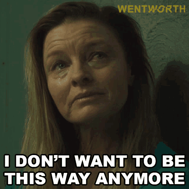 a woman says " i don t want to be this way anymore "
