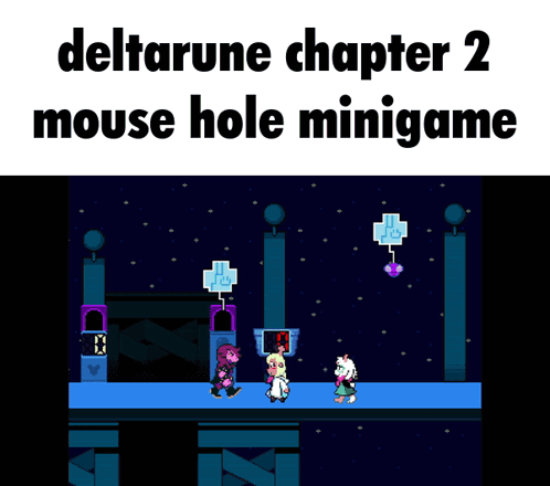 a screen shot of a video game with the words deltarune chapter 2 mouse hole minigame