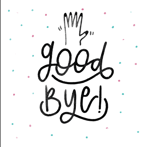 Hand-lettered text says “good bye!” with a waving hand illustration and confetti dots.