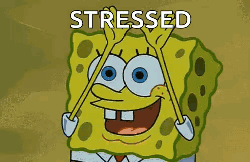 SpongeBob trembles nervously under the large caption “STRESSED.”