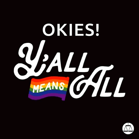 a black background with a rainbow flag and the words " okies y'all means all "
