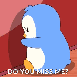 A blue penguin looks away sadly with “DO YOU MISS ME?”