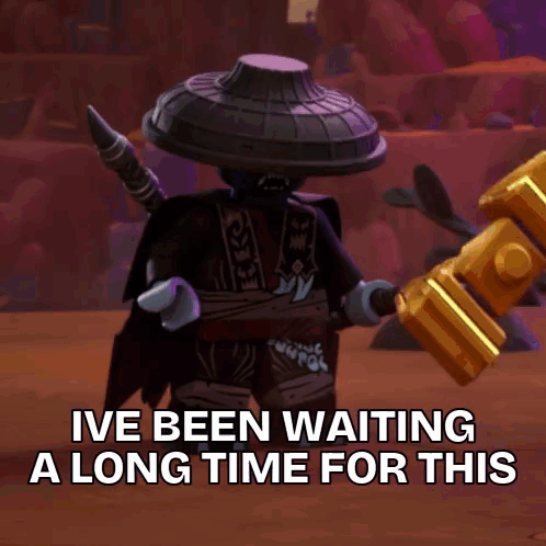 a picture of a ninjago character with the caption ive been waiting a long time for this