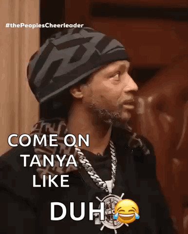 Katt Williams faces the camera with text reading “COME ON TANYA LIKE DUH 😂”.