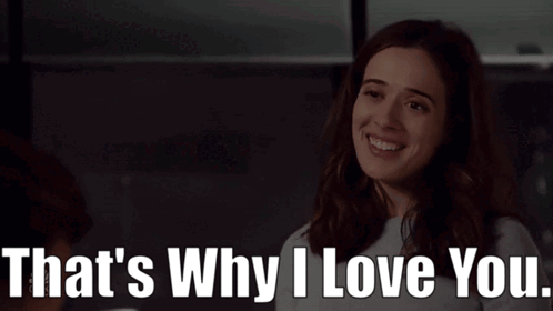 a woman says " that 's why i love you "
