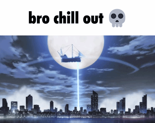 A moonlit futuristic city scene is captioned “bro chill out” with a skull emoji.