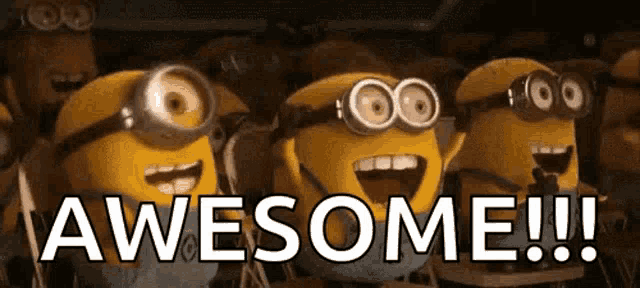 Three Minions sit together with the bold caption “AWESOME!!!”