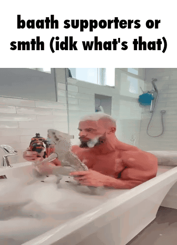 a man is taking a bath with the caption baath supporters or smth ( idk what 's that )