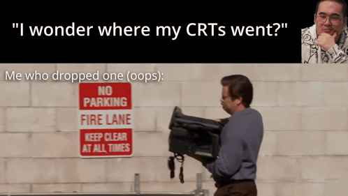 A meme collage asks “I wonder where my CRTs went?” over a scene of a person holding a large monitor.