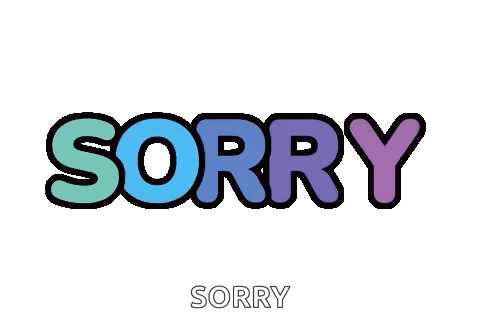 Rounded multicolor letters spell “SORRY” on a white background.