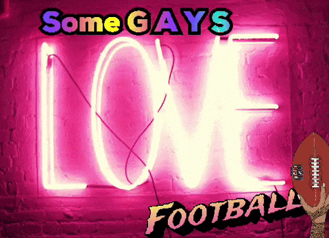 a neon sign that says some gays love football on it