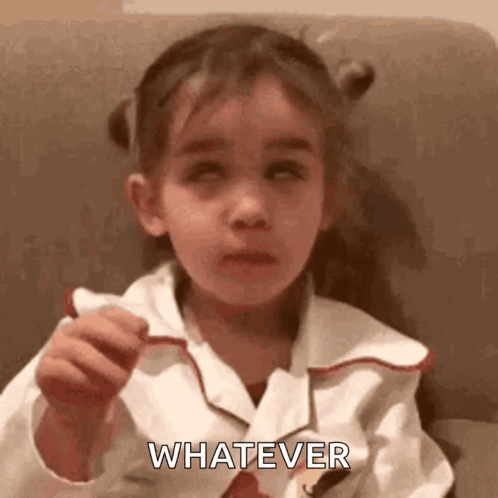 A young child shrugs dismissively with “WHATEVER” text.