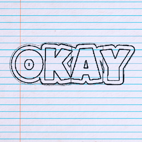 a drawing of the word okay on a piece of notebook paper