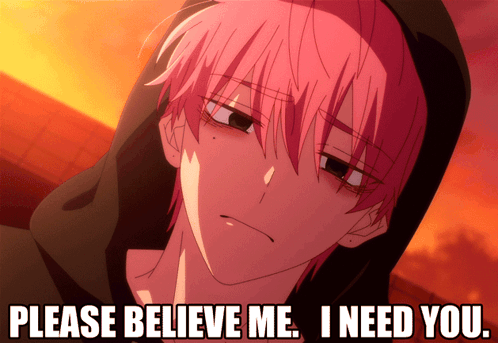 Pink-haired anime boy looks emotional against a sunset with “PLEASE BELIEVE ME, I NEED YOU.”