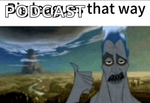 a picture of hades with the words podcast that way