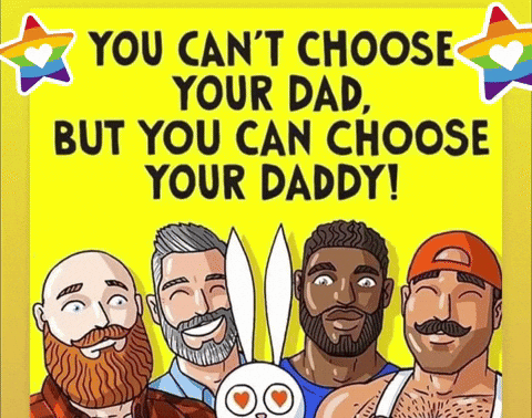 a poster that says you can choose your dad but you can choose your daddy .