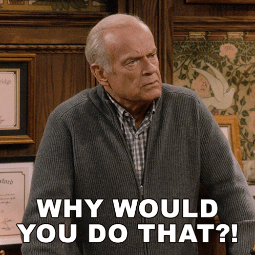 Frasier Crane looks shocked beneath “WHY WOULD YOU DO THAT?!”