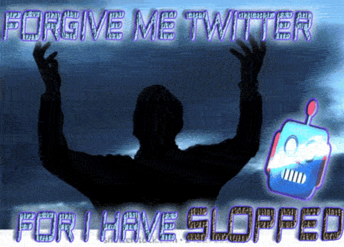 a poster that says " forgive me twitter for i have slopped " on it