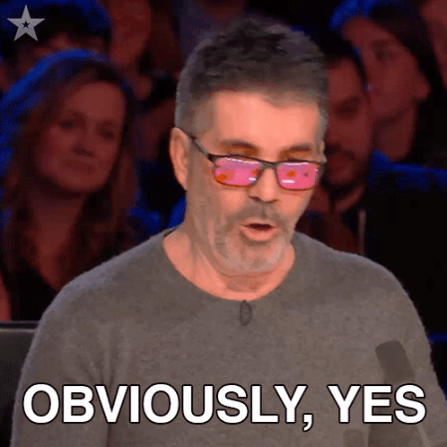Simon Cowell looks approvingly with “OBVIOUSLY, YES.”