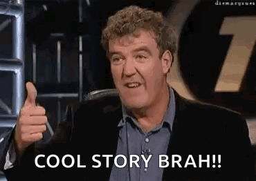 Jeremy Clarkson gives a thumbs up beneath “COOL STORY BRAH!!”.
