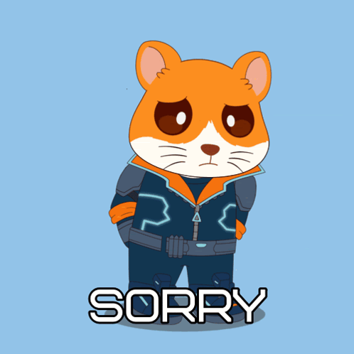 A stern cartoon hamster in a jacket says “SORRY.”