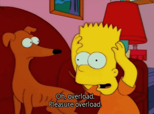 bart simpson is holding his head while a dog looks on and says " oh overload pleasure overload "