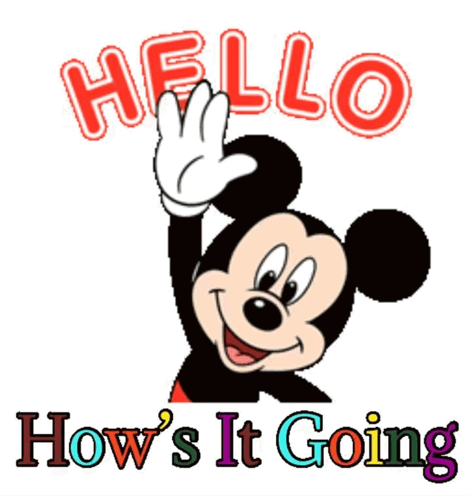 Mickey Mouse waves below “HELLO How’s It Going” text.
