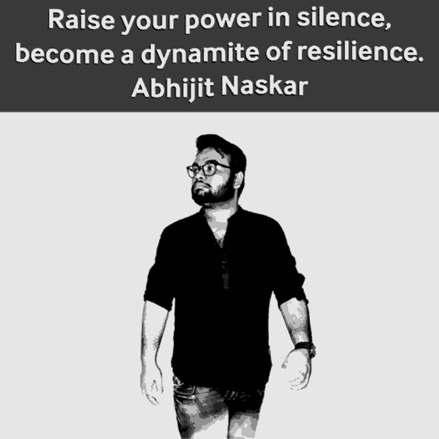 a black and white photo of a man with the caption " raise your power in silence , become a dynamite of resilience "