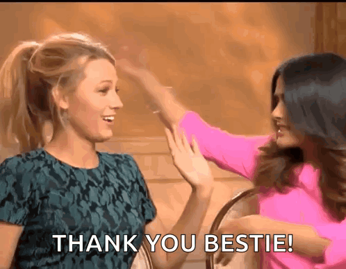 two women are giving each other a high five and the words thank you bestie are on the screen