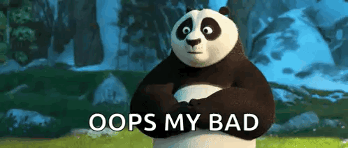 Po from Kung Fu Panda walks away beneath the caption “OOPS MY BAD.”