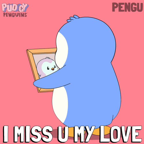 A blue penguin holds a picture frame on a pink background beneath “I MISS U MY LOVE.”