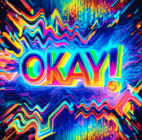 Colorful wavy psychedelic art displays glowing “OKAY!” text.