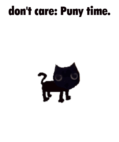 a black cat is standing on a white background with the words `` do n't care : puny time '' written on it .