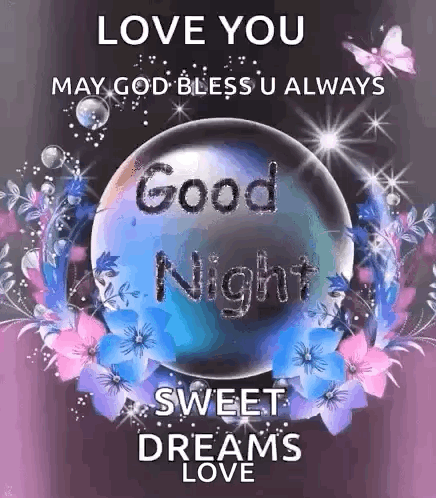 love you may god bless u always good night sweet dreams love with flowers and butterflies .