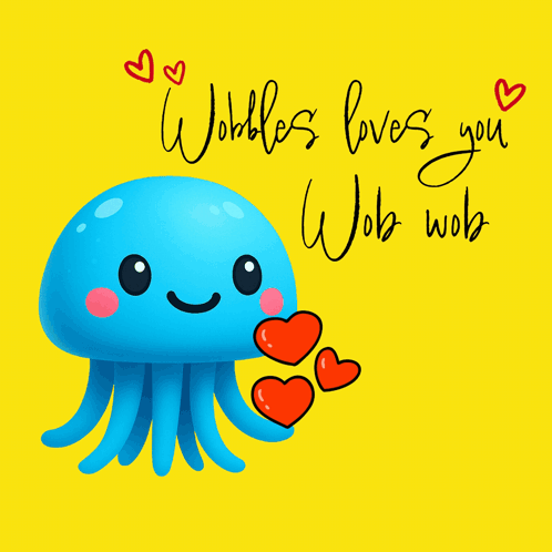 a blue jellyfish holding red hearts and the words wobbles loves you wob wob