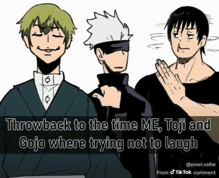throwback to the time me toji and gojo were trying not to laugh