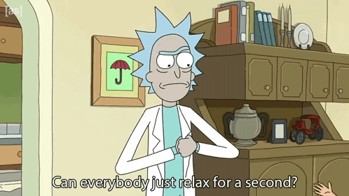 a cartoon character says " can everybody just relax for a second ? "
