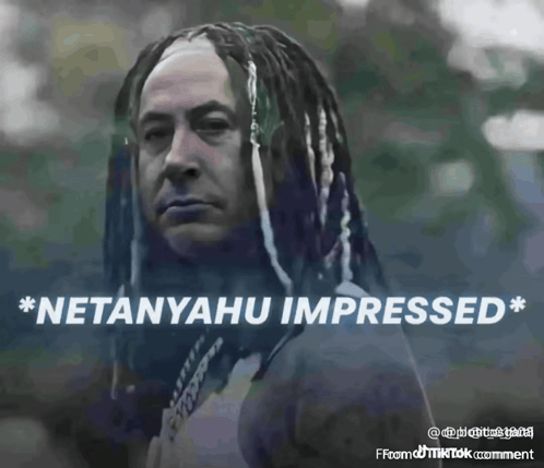 a picture of a man with dreadlocks and the words * netanyahu impressed * below him