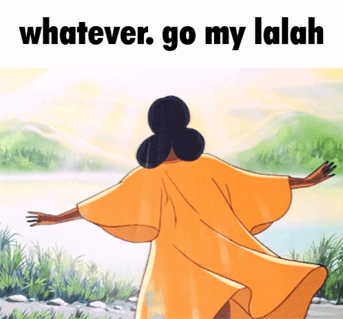 a cartoon of a woman with her arms outstretched and the words whatever go my lalah