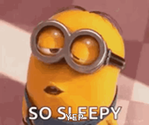 A Minion looks exhausted with the caption “SO SLEEPY.”