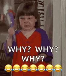 A child angrily repeats “WHY? WHY? WHY?” over laughing emojis.