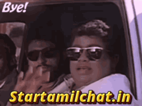 a man wearing sunglasses is sitting in a car with the words bye starttamilchat.in above him