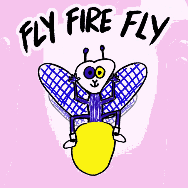 a drawing of a firefly with the words fly fire fly behind it