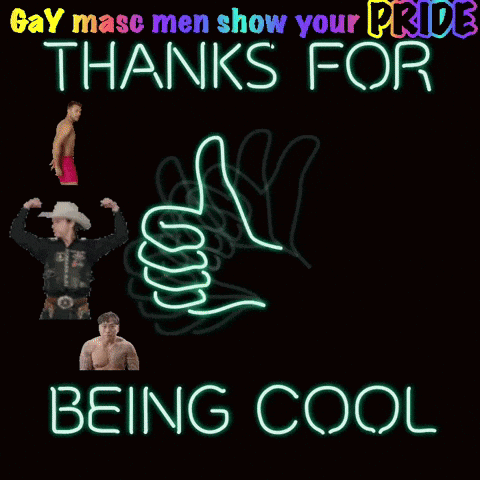 a poster that says ' gay masc men show your pride thanks for being cool ' on it